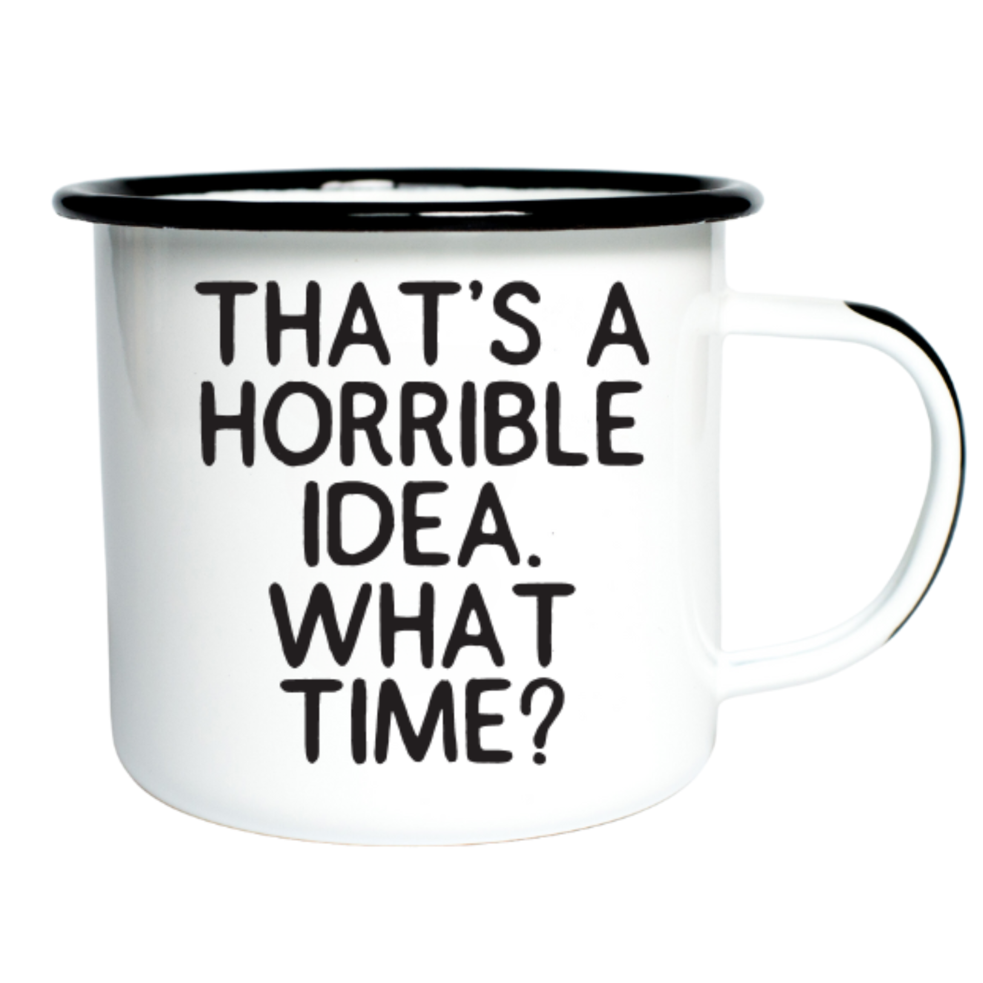 Swag Brewery That's a Horrible Idea. What Time? Enamel Camp Mug | 16 oz
