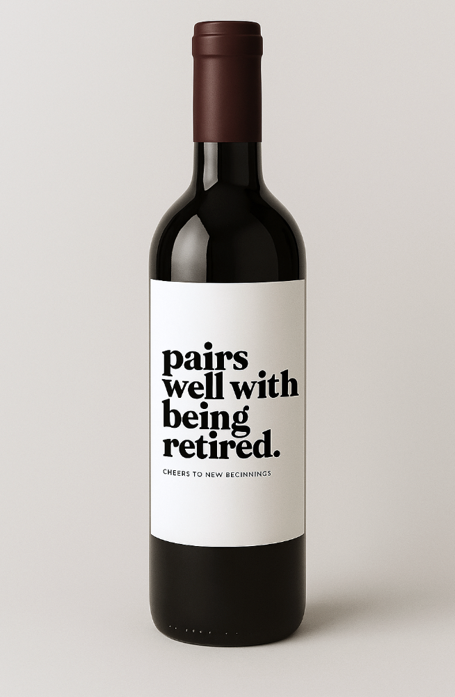 Pairs well with being Retired, Retirement Gift - Wine Label