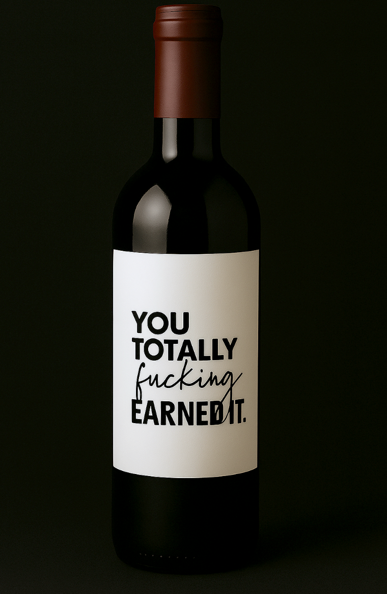 You Totally Earned It - Wine Label