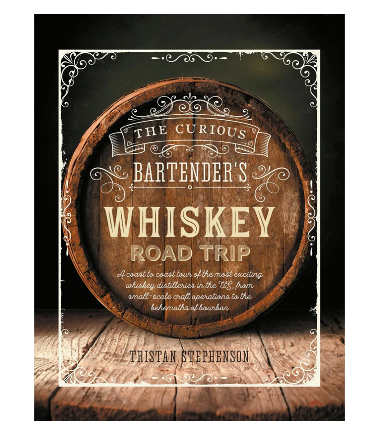The Curious Bartender's Whiskey Road Trip by Tristan Stephenson Hardcover