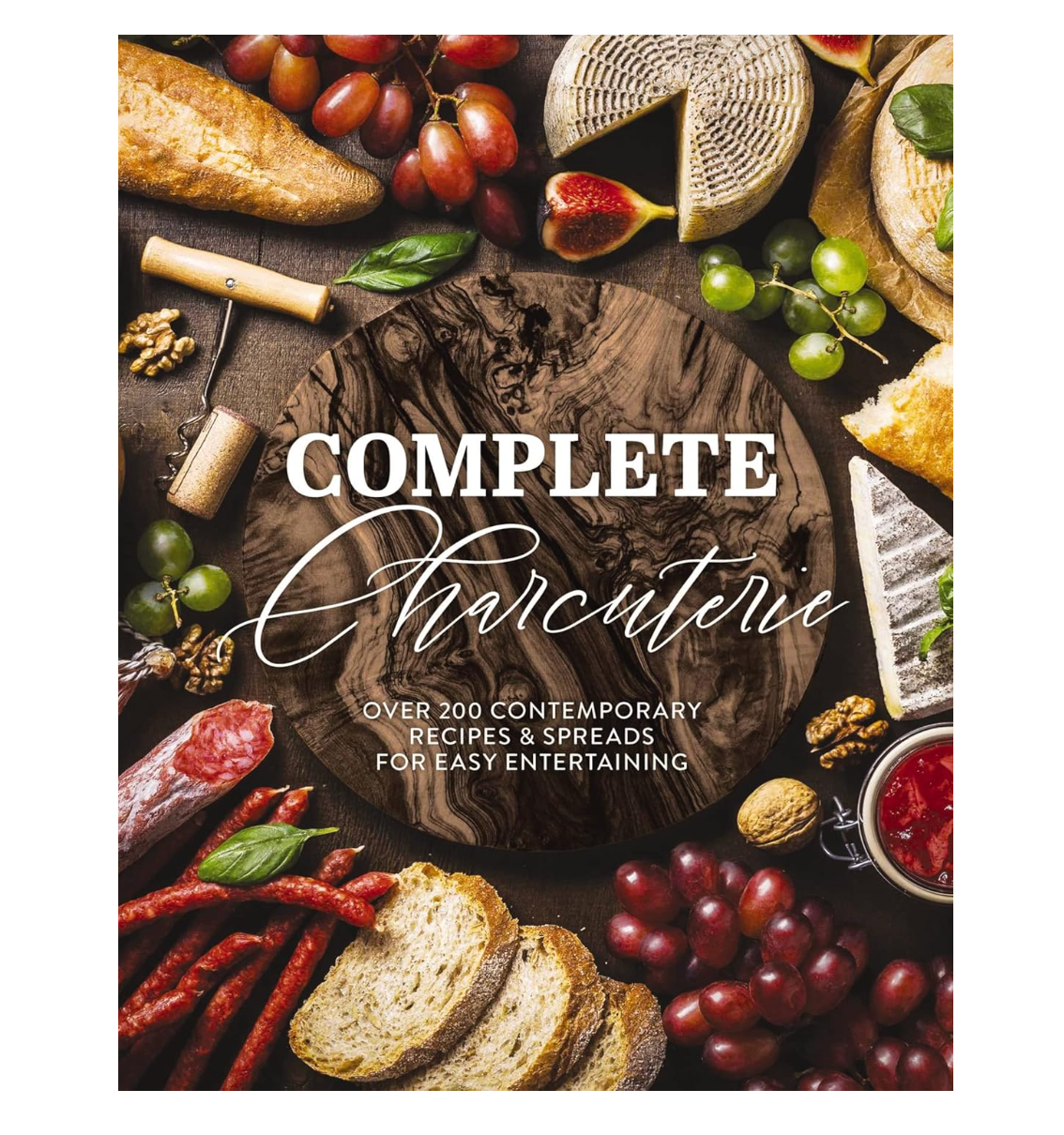 Complete Charcuterie: Over 200 Contemporary Spreads