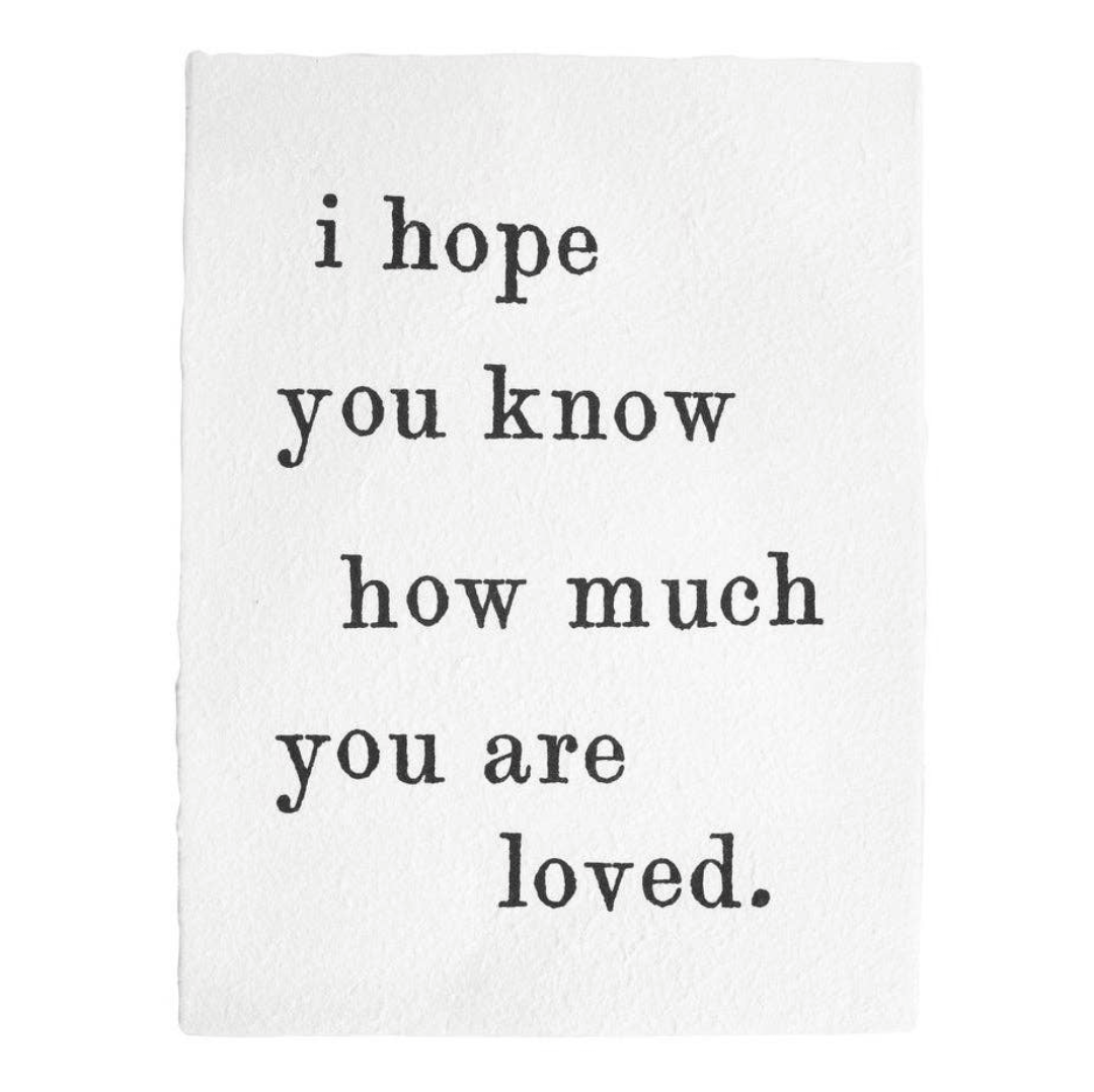 Sugarboo  "I Hope You Know How Much You Are Loved" Handmade Paper Print