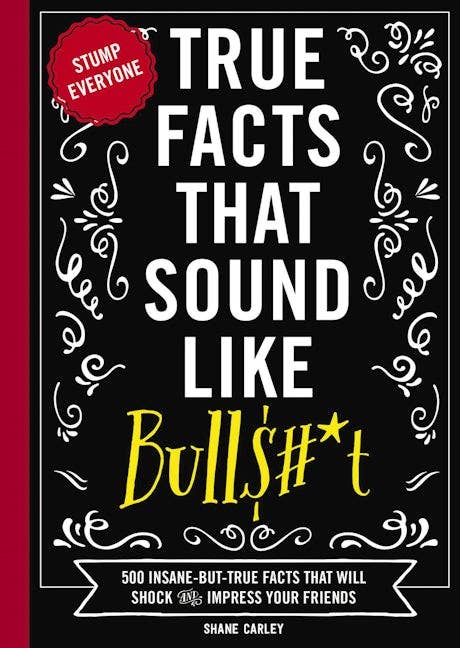 True Facts That Sound Like Bull$#*T (Softcover) | Niche&Co.